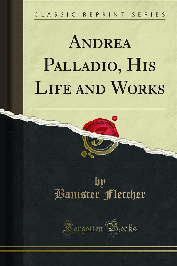 Andrea Palladio His Life And Works Librerie Coop Versione Pdf