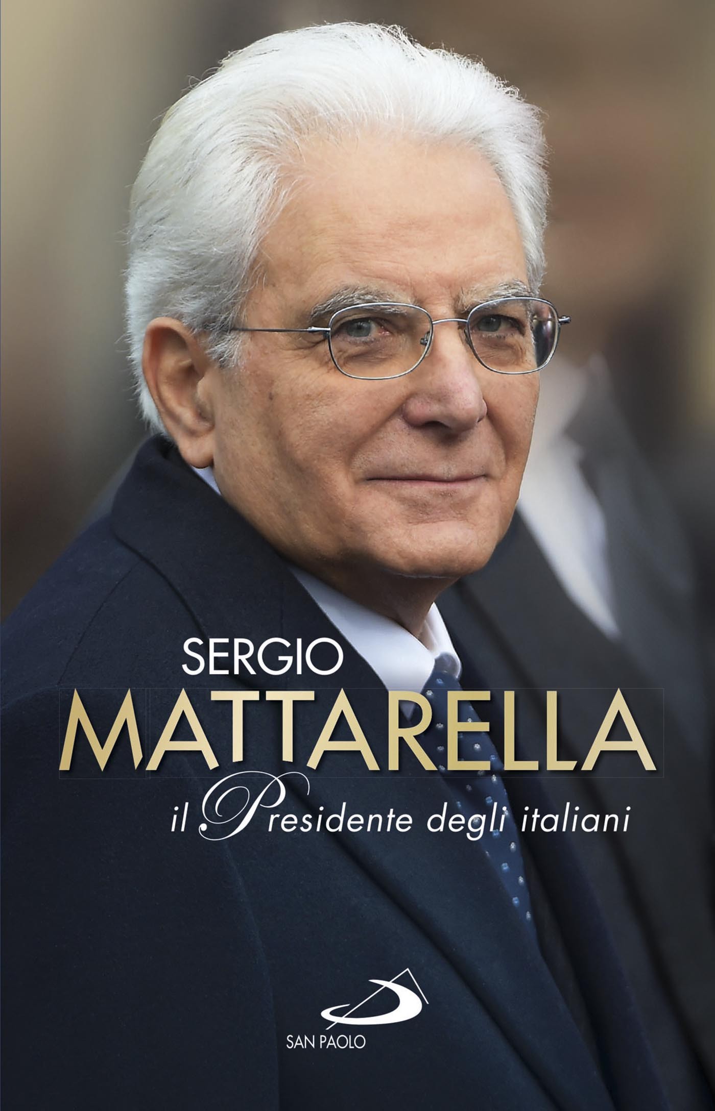 Sergio Mattarella.Il Presidente degli italiani, Giovanni Grasso