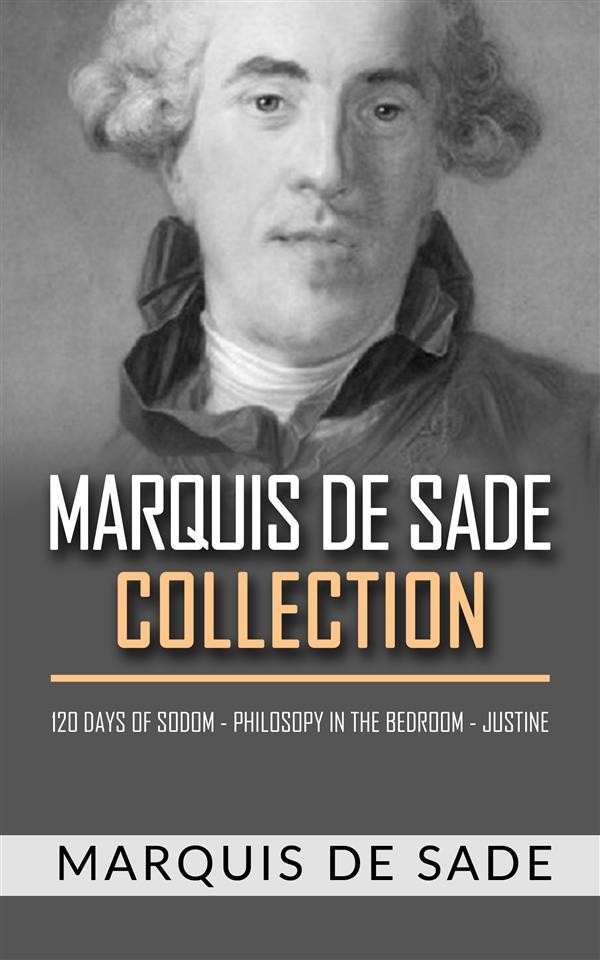 Marquis De Sade Collection 120 Days Of Sodom Philosopy In The Bedroom Justine