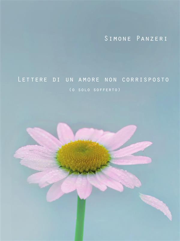 Lettere Di Un Amore Non Corrisposto O Solo Sofferto Poesie Bookrepublic