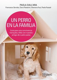 Un perro en la familia: Guía para una convivencia tranquila y feliz con nuestro amigo de cuatro patas - Librerie.coop