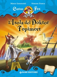 Capitan Fox. L'Isola del Doktor Topimort - Librerie.coop