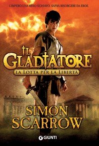 Il Gladiatore. La lotta per la libertà - Librerie.coop