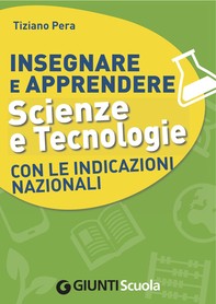 Insegnare e Apprendere Scienze e Tecnologie con le Indicazioni Nazionali - Librerie.coop