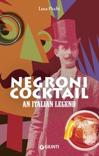 Negroni Cocktail. An Italian Legend - Librerie.coop