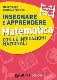 Insegnare e Apprendere Matematica con le Indicazioni Nazionali - Librerie.coop