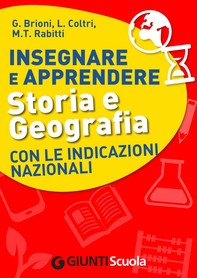 Insegnare e Apprendere Storia e Geografia con le Indicazioni Nazionali - Librerie.coop
