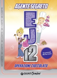 Operazione cioccolato. Agente Segreto EJ12 - Librerie.coop