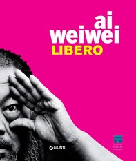 Ai Weiwei. Libero - Librerie.coop