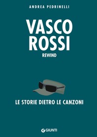 Vasco Rossi. La storia dietro le canzoni - Librerie.coop