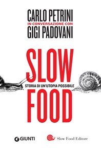 Slow food. Storia di un'utopia possibile - Librerie.coop