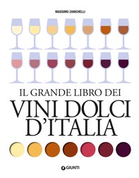 Il grande libro dei vini dolci d'Italia - Librerie.coop