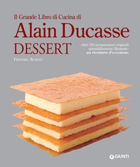 Il Grande Libro di Cucina di Alain Ducasse. Dessert - Librerie.coop