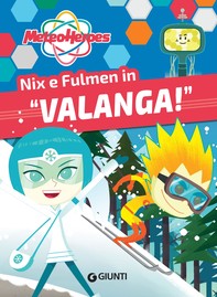 Meteoheroes. Fulmen e Nix in "valanga!" - Librerie.coop