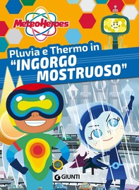 Meteoheroes. Pluvia e Thermo in “Ingorgo mostruoso" - Librerie.coop
