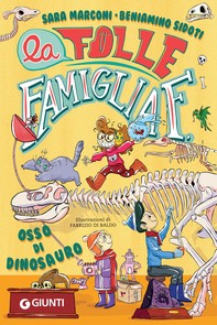 La folle famiglia F. Osso di dinosauro - Librerie.coop