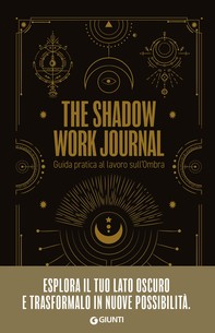The Shadow Work Journal. Guida pratica al lavoro sull’Ombra - Librerie.coop
