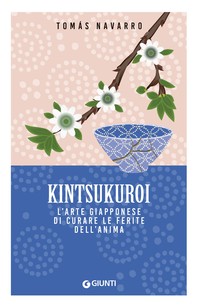 Kintsukuroi. L’arte giapponese di curare le ferite dell’anima - Librerie.coop