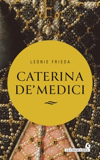 Caterina de’ Medici - Librerie.coop
