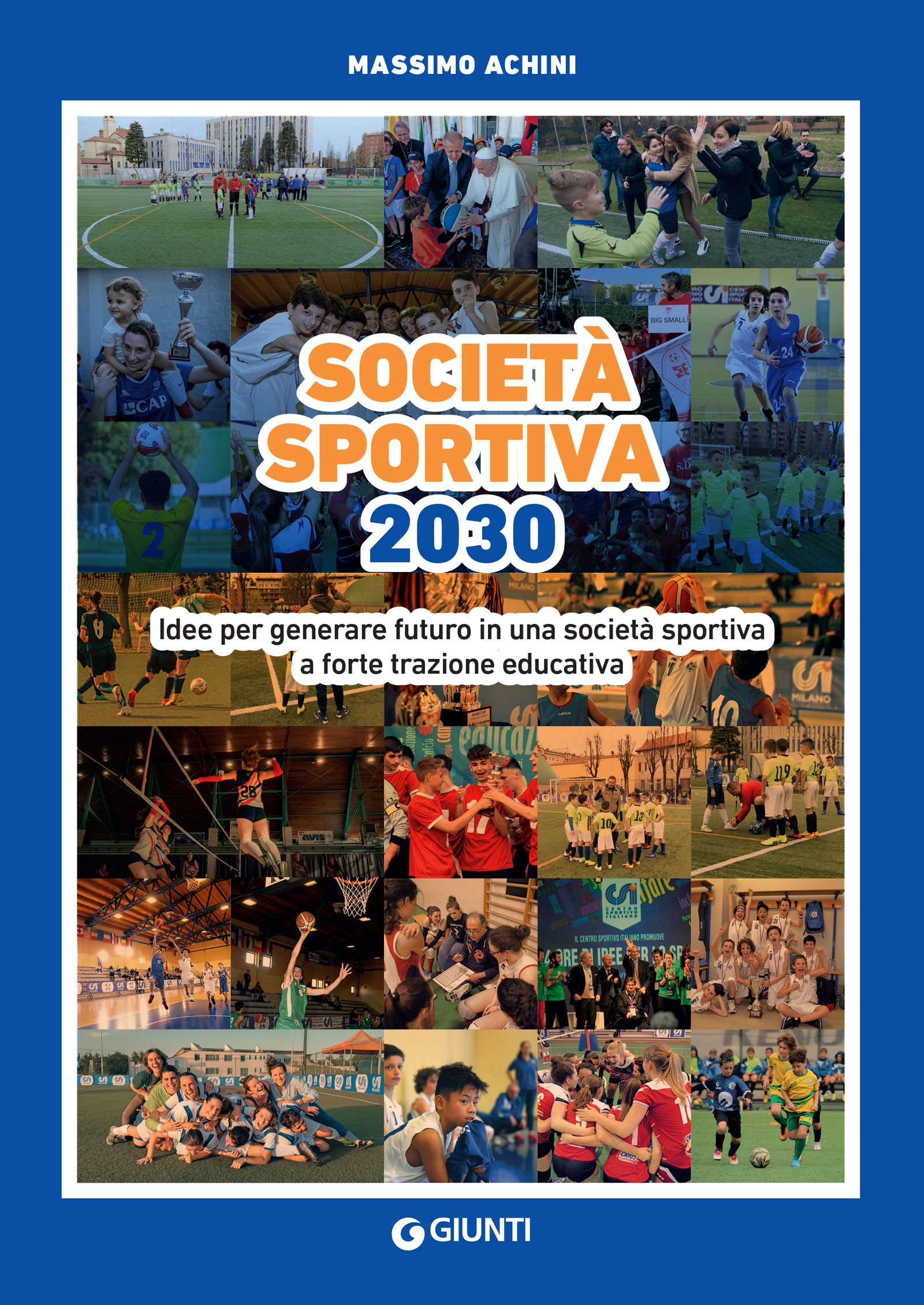 Società sportiva 2030. Idee per generare futuro in una società sportiva a forte trazione educativa - Librerie.coop