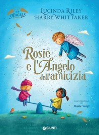 Rosie e l'angelo dell'amicizia - Librerie.coop