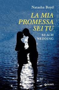 La mia promessa sei tu. Beach Wedding - Librerie.coop