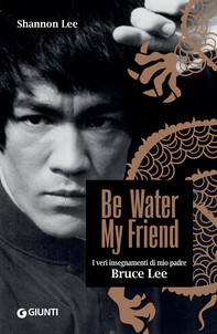 Be Water, My Friend (edizione italiana) - Librerie.coop