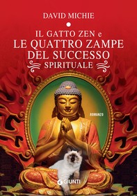 Il gatto zen e le quattro zampe del successo spirituale - Librerie.coop