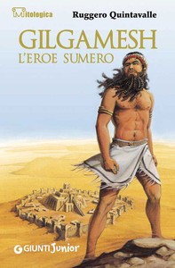 Gilgamesh l'eroe sumero - Librerie.coop