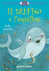 Il delfino e l'anguillina - Librerie.coop