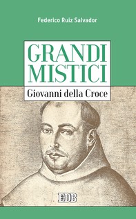 Grandi mistici. Giovanni della Croce - Librerie.coop