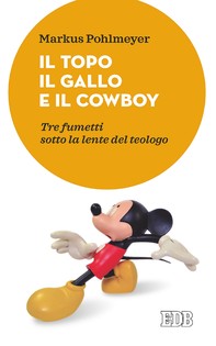 Il Topo il Gallo e il Cowboy - Librerie.coop