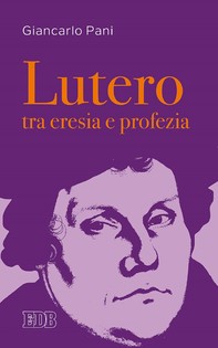 Lutero tra eresia e profezia - Librerie.coop