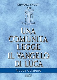 Una comunità legge il Vangelo di Luca - Librerie.coop