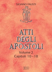 Atti degli apostoli. Volume 2. Capitoli 10–18 - Librerie.coop