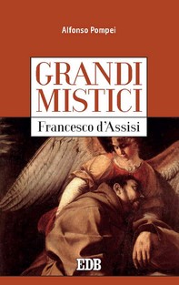 Grandi mistici. Francesco d’Assisi - Librerie.coop