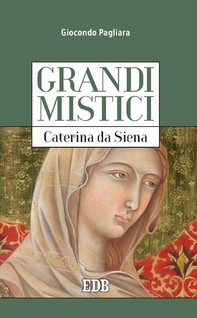 Grandi mistici. Caterina da Siena - Librerie.coop