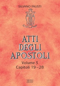 Atti degli apostoli. Volume 3. Capitoli 19-28 - Librerie.coop