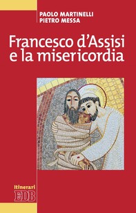 Francesco d'Assisi e la misericordia - Librerie.coop