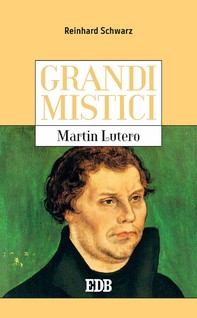 Grandi mistici. Martin Lutero - Librerie.coop