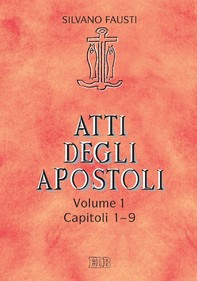 Atti degli Apostoli. Vol. 1. Capp. 1-9 - Librerie.coop