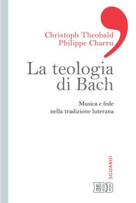 La teologia di Bach - Librerie.coop