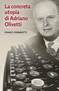 La concreta utopia di Adriano Olivetti - Librerie.coop