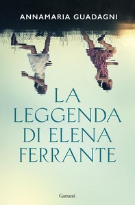 La leggenda di Elena Ferrante - Librerie.coop