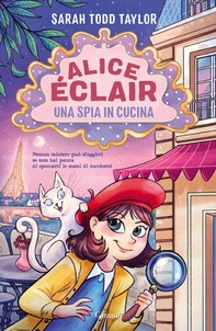 Alice Éclair. Una spia in cucina - Librerie.coop