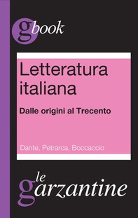 Letteratura italiana. Dalle origini al Trecento. Dante, Petrarca, Boccaccio - Librerie.coop