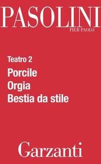 Teatro 2 (Porcile - Orgia - Bestia da stile) - Librerie.coop