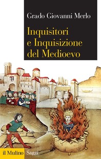 Inquisitori e Inquisizione del Medioevo - Librerie.coop