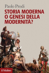 Storia moderna o genesi della modernità? - Librerie.coop