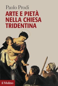 Arte e pietà nella Chiesa tridentina - Librerie.coop
